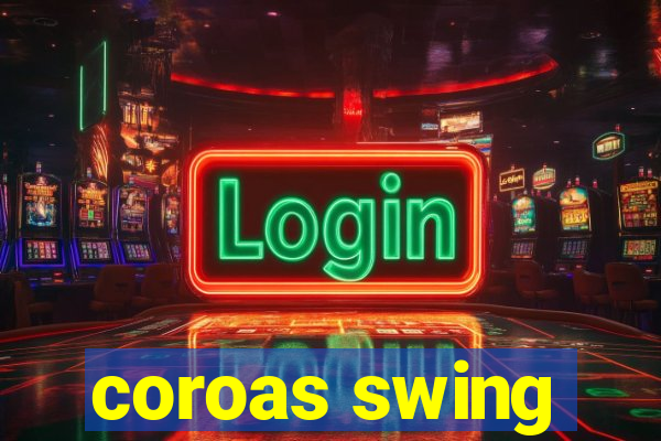 coroas swing